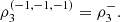 $ {\rho }_3^{(-1,-1,-1)}={\rho }_3^{-}.$