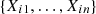 $ \left\{{X}_{i1},\dots,{X}_{{in}}\right\}$