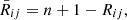 $ {\bar{R}}_{{ij}}=n+1-{R}_{{ij}},$