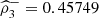$ {\widehat{\rho }}_3^{-}=0.45749$