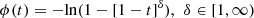 $ \phi (t)=-\mathrm{ln}(1-[1-t{]}^{\delta }),\enspace \delta \in [1,\mathrm{\infty })$