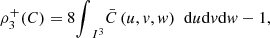 $ {\rho }_3^{+}(C)=8{\int }_{{I}^3} \bar{C}\left(u,v,w\right)\enspace \mathrm{d}u\mathrm{d}v\mathrm{d}w-1,$