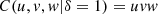 $ C(u,v,w|\delta =1)={uvw}$
