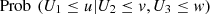 $ \mathrm{Prob}\enspace ({U}_1\le u|{U}_2\le v,{U}_3\le w)$