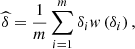 $$ \widehat{\delta }=\frac{1}{m}\sum_{i=1}^m {\delta }_iw\left({\delta }_i\right), $$