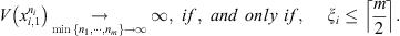 $$ V\left({x}_{i,1}^{{n}_i}\right)\underset{\mathrm{min}\left\{{n}_1,\cdots,{n}_m\right\}\to \mathrm{\infty }}{\to }\mathrm{\infty },\enspace {if},\enspace {and}\enspace {only}\enspace {if},\enspace \hspace{1em}{\xi }_i\le \lceil \frac{m}{2}\rceil. $$
