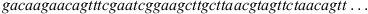 $$ {gacaagaacagtttcgaatcggaagcttgcttaacgtagttctaacagtt}\dots $$