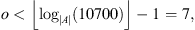 $ o < \lfloor {\mathrm{log}}_{|A|}(10700)\rfloor -1=7,$