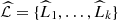 $ \widehat{\mathcal{L}}=\{{\widehat{L}}_1,\dots,{\widehat{L}}_k\}$