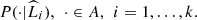 $ P(\cdot |{\widehat{L}}_i),\enspace \cdot \in A,\enspace i=1,\dots,k.$