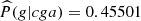 $ \widehat{P}(g|{cga})=0.45501$