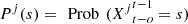 $ {P}^j(s)=\enspace \mathrm{Prob}\enspace ({{X}^j}_{t-o}^{t-1}=s)$