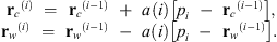 $$ \begin{array}{l}{{\mathbf{r}}_c}^{(i)}\mathrm{\enspace }=\mathrm{\enspace }{{\mathbf{r}}_c}^{(i-1)}\mathrm{\enspace }+\mathrm{\enspace }a(i)\left[{p}_i\mathrm{\enspace }-\mathrm{\enspace }{{\mathbf{r}}_c}^{(i-1)}\right],\\ {{\mathbf{r}}_w}^{(i)}\mathrm{\enspace }=\mathrm{\enspace }{{\mathbf{r}}_w}^{(i-1)}\mathrm{\enspace }-\mathrm{\enspace }a(i)\left[{p}_i\mathrm{\enspace }-\mathrm{\enspace }{{\mathbf{r}}_w}^{(i-1)}\right].\enspace \end{array} $$