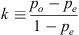 $$ k\equiv \frac{{p}_o-{p}_e}{1-{p}_e} $$
