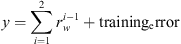 $$ y=\sum_{i=1}^2{r}_w^{i-1}+\mathrm{training\_error} $$