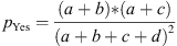 $$ {p}_{\mathrm{Yes}}=\frac{\left(a+b\right)\mathrm{*}\left(a+c\right)}{{\left(a+b+c+d\right)}^2} $$