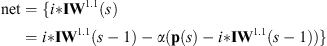 $$ \mathrm{net}=\{i\mathrm{*}{\mathbf{IW}}^{1.1}(s)=i\mathrm{*}{\mathbf{IW}}^{1.1}\left(s-1\right)-\alpha (\mathbf{p}(s)-i\mathrm{*}{\mathbf{IW}}^{1.1}\left(s-1\right))\} $$