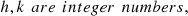 $ h,k\enspace {are}\enspace {integer}\enspace {numbers},$
