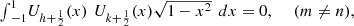 $$ \begin{array}{l}{\int }_{-1}^1 {U}_{h+\frac{1}{2}}(x)\enspace {U}_{k+\frac{1}{2}}(x)\sqrt{1-{x}^2}\enspace {dx}=0,\hspace{1em}\enspace (m\ne n),\end{array} $$