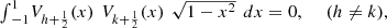 $$ \begin{array}{l}{\int }_{-1}^1 {V}_{h+\frac{1}{2}}(x)\enspace {V}_{k+\frac{1}{2}}(x)\enspace \sqrt{1-{x}^2}\enspace {dx}=0,\enspace \hspace{1em}(h\ne k),\end{array} $$