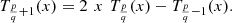 $$ \begin{array}{l}{T}_{\frac{p}{q}+1}(x)=2\enspace x\enspace {T}_{\frac{p}{q}}(x)-{T}_{\frac{p}{q}-1}(x).\\ \end{array} $$