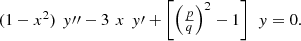 $$ \begin{array}{l}(1-{x}^2)\enspace y\mathrm{\prime\prime}-3\enspace x\enspace {y\prime}+\left[{\left(\frac{p}{q}\right)}^2-1\right]\enspace y=0.\end{array} $$
