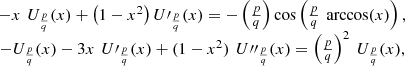 $$ \begin{array}{c}-x\enspace {U}_{\frac{p}{q}}(x)+\left(1-{x}^2\right){U\mathrm{\prime}_{\frac{p}{q}}(x)=-\left(\frac{p}{q}\right)\mathrm{cos}\left(\frac{p}{q}\enspace \mathrm{arccos}(x)\right),\\ -{U}_{\frac{p}{q}}(x)-3x\enspace {{U\prime}_{\frac{p}{q}}(x)+(1-{x}^2)\enspace {{U\prime\prime}_{\frac{p}{q}}(x)={\left(\frac{p}{q}\right)}^2\enspace {U}_{\frac{p}{q}}(x),\end{array} $$