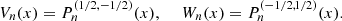 $$ {V}_n(x)={P}_n^{(1/2,-1/2)}(x),\enspace \hspace{1em}{W}_n(x)={P}_n^{(-1/\mathrm{2,1}/2)}(x). $$
