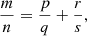 $$ \frac{m}{n}=\frac{p}{q}+\frac{r}{s}, $$
