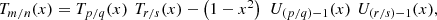 $$ \begin{array}{l}{T}_{m/n}(x)={T}_{p/q}(x)\enspace {T}_{r/s}(x)-\left(1-{x}^2\right)\enspace {U}_{(p/q)-1}(x)\enspace {U}_{(r/s)-1}(x),\end{array} $$