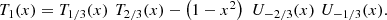 $$ \begin{array}{l}{T}_1(x)={T}_{1/3}(x)\enspace {T}_{2/3}(x)-\left(1-{x}^2\right)\enspace {U}_{-2/3}(x)\enspace {U}_{-1/3}(x).\end{array} $$