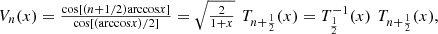 $$ \begin{array}{l}{V}_n(x)=\frac{\mathrm{cos}\left[(n+1/2)\mathrm{arccos}x\right]}{\mathrm{cos}[(\mathrm{arccos}x)/2]}=\sqrt{\frac{2}{1+x}}\enspace {T}_{n+\frac{1}{2}}(x)={T}_{\frac{1}{2}}^{-1}(x)\enspace {T}_{n+\frac{1}{2}}(x),\end{array} $$