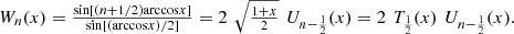 $$ \begin{array}{l}{W}_n(x)=\frac{\mathrm{sin}\left[(n+1/2)\mathrm{arccos}x\right]}{\mathrm{sin}[(\mathrm{arccos}x)/2]}=2\enspace \sqrt{\frac{1+x}{2}}\enspace {U}_{n-\frac{1}{2}}(x)=2\enspace {T}_{\frac{1}{2}}(x)\enspace {U}_{n-\frac{1}{2}}(x).\end{array} $$