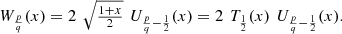 $$ \begin{array}{l}{W}_{\frac{p}{q}}(x)=2\enspace \sqrt{\frac{1+x}{2}}\enspace {U}_{\frac{p}{q}-\frac{1}{2}}(x)=2\enspace {T}_{\frac{1}{2}}(x)\enspace {U}_{\frac{p}{q}-\frac{1}{2}}(x).\end{array} $$