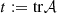 $ t\mathbf{:=} \mathrm{tr}\mathcal{A}$