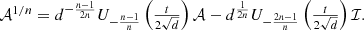 $$ \begin{array}{l}{\mathcal{A}}^{1/n}={d}^{-\frac{n-1}{2n}}{U}_{-\frac{n-1}{n}}\left(\frac{t}{2\sqrt{d}}\right)\mathcal{A}-{d}^{\frac{1}{2n}}{U}_{-\frac{2n-1}{n}}\left(\frac{t}{2\sqrt{d}}\right)\mathcal{I}.\end{array} $$