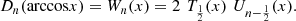 $$ \begin{array}{l}{D}_n(\mathrm{arccos}x)={W}_n(x)=2\enspace {T}_{\frac{1}{2}}(x)\enspace {U}_{n-\frac{1}{2}}(x).\end{array} $$