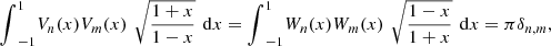 $$ {\int }_{-1}^1 {V}_n(x){V}_m(x)\enspace \sqrt{\frac{1+x}{1-x}}\enspace \mathrm{d}x={\int }_{-1}^1 {W}_n(x){W}_m(x)\enspace \sqrt{\frac{1-x}{1+x}}\enspace \mathrm{d}x=\pi {\delta }_{n,m}, $$