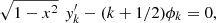 $$ \sqrt{1-{x}^2}\enspace {y}_k^{\prime}-(k+1/2){\phi }_k=0, $$