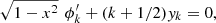 $$ \sqrt{1-{x}^2}\enspace {\phi }_k^{\prime}+(k+1/2){y}_k=0, $$