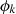 $ {\phi }_k$
