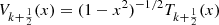 $$ {V}_{k+\frac{1}{2}}(x)=(1-{x}^2{)}^{-1/2}{T}_{k+\frac{1}{2}}(x) $$