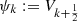 $ {\psi }_k\mathbf{:=} {V}_{k+\frac{1}{2}}$