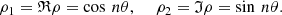 $$ \begin{array}{l}{\rho }_1=\mathfrak{R}\rho =\mathrm{cos}\enspace {n\theta },\enspace \hspace{1em}{\rho }_2=\mathfrak{I}\rho =\mathrm{sin}\enspace {n\theta }.\end{array} $$