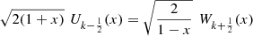 $$ \sqrt{2(1+x)}\enspace {U}_{k-\frac{1}{2}}(x)=\sqrt{\frac{2}{1-x}}\enspace {W}_{k+\frac{1}{2}}(x) $$