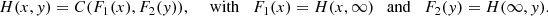 $$ H(x,y)=C({F}_1(x),{F}_2(y)),\enspace \hspace{1em}\mathrm{with}\hspace{1em}{F}_1(x)=H(x,\mathrm{\infty })\hspace{1em}\mathrm{and}\hspace{1em}{F}_2(y)=H(\mathrm{\infty },y). $$
