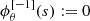 $ {\phi }_{\theta }^{[-1]}(s):=0$