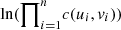$ \mathrm{ln}({\prod }_{i=1}^n c({u}_i,{v}_i))$