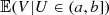 $ \mathbb{E}(V|U\in (a,b])$