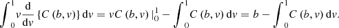 $$ {\int }_0^1 v\frac{\mathrm{d}}{\mathrm{d}v}\left\{C\left(b,v\right)\right\}\mathrm{d}v={vC}\left(b,v\right){|}_0^1-{\int }_0^1 C\left(b,v\right)\mathrm{d}v=b-{\int }_0^1 C\left(b,v\right)\mathrm{d}v. $$